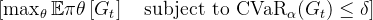 [ \max_{\theta} \mathbb{E}{\pi{\theta}} \left[ G_t \right] \quad \text{subject to } \text{CVaR}_{\alpha}(G_t) \leq \delta ]